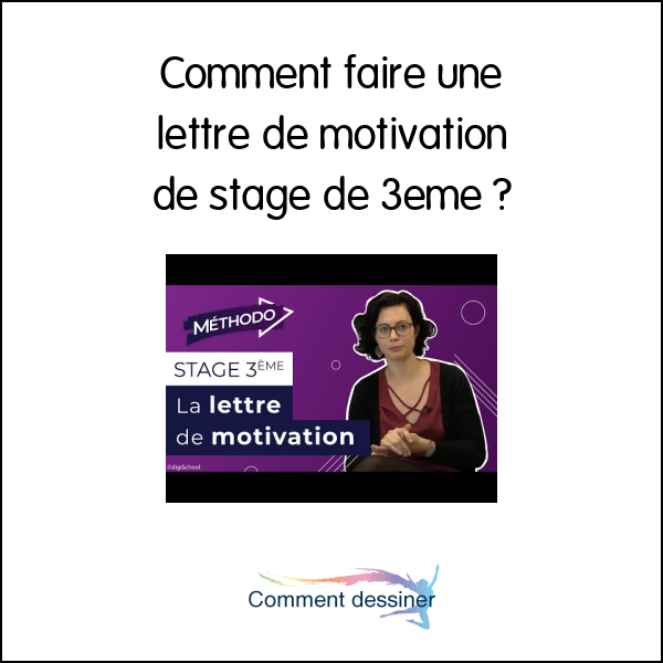 Comment faire une lettre de motivation de stage de 3eme